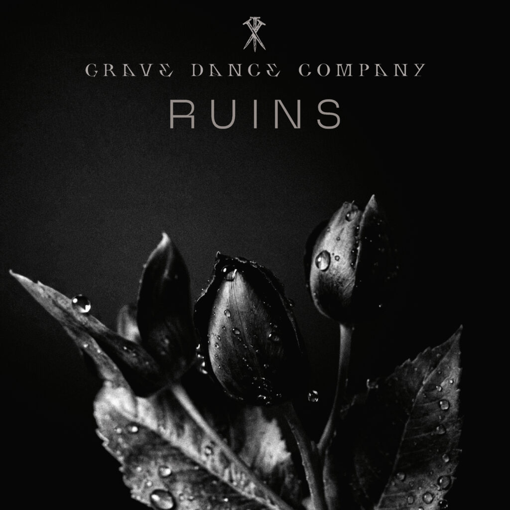 GRAVE DANCE COMPANY – Ruins